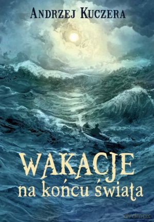 Wakacje na końcu świata - Andrzej Kuczera [KSIĄŻKA]