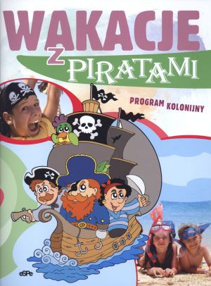 Wakacje z piratami. Program kolonijny [KSIĄŻKA]