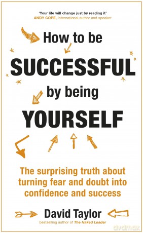 How To Be Successful By Being Yourself [KSIĄŻKA]