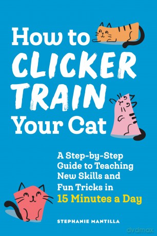 How to Clicker Train Your Cat [KSIĄŻKA]