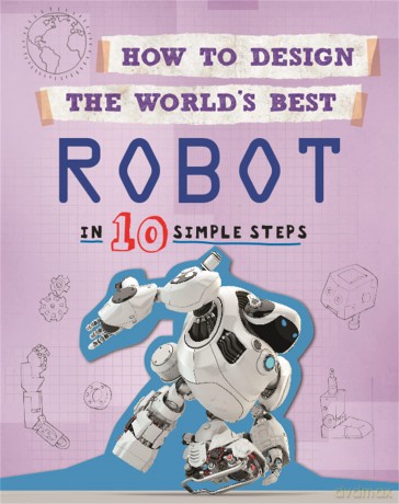 How to Design the Worlds Best Robot [KSIĄŻKA]