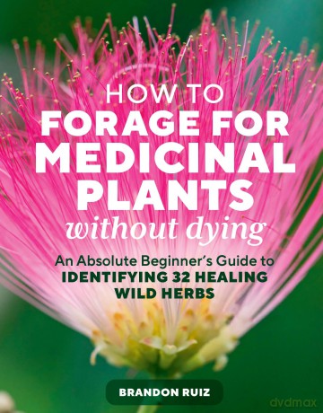 How to Forage for Medicinal Plants without Dying [KSIĄŻKA]