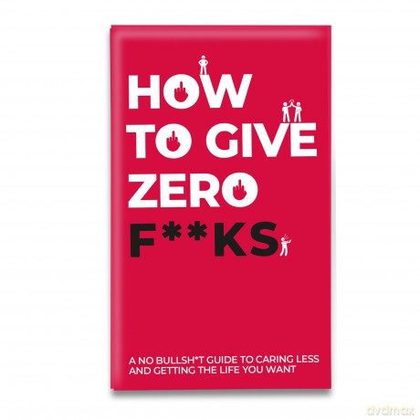 How to Give Zero F**ks (Gift Republic)