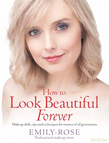 How To Look Beautiful Forever [KSIĄŻKA]