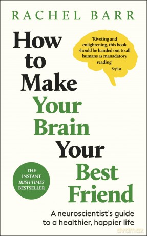 How to Make Your Brain Your Best Friend [KSIĄŻKA]