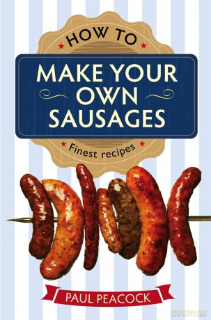 How To Make Your Own Sausages [KSIĄŻKA]
