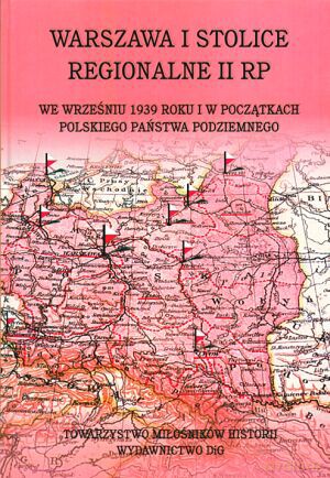 Warszawa i stolice regionalne II RP, we wrześniu 1939 roku i w początkach Polskiego Państwa Podziemnego - Hanna Szwankowska, Marian M. Drozdowski [KSIĄŻKA]
