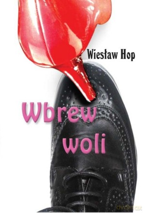 Wbrew woli [KSIĄŻKA]