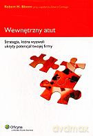 Wewnętrzny atut. Strategia, która wyzwoli ukryty potencjał twojej firmy - Robert H. Bloom [KSIĄŻKA]