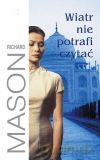 Wiatr nie potrafi czytać - Richard Mason [KSIĄŻKA]