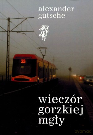 Wieczór gorzkiej mgły - Alexander Gutsche [KSIĄŻKA]