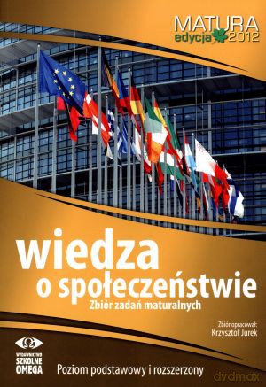 Wiedza o społeczeństwie. Zbiór zadań maturalnych. Matura 2012 - Krzysztof Jurek [KSIĄŻKA]