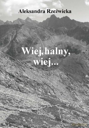 Wiej, halny, wiej... - Aleksandra Rzeźwicka [KSIĄŻKA]