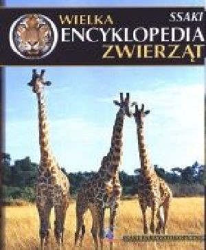 Wielka encyklopedia zwierząt. Ssaki. Tom 8 [KSIĄŻKA]