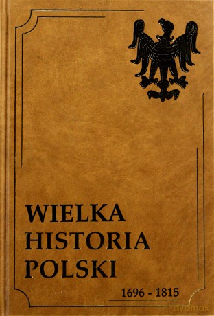 Wielka Historia Polski. Tom 5. 1696-1815 [KSIĄŻKA]