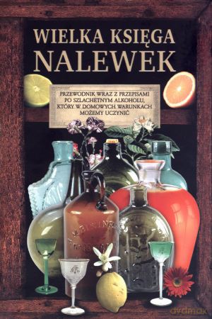 Wielka księga nalewek [KSIĄŻKA]