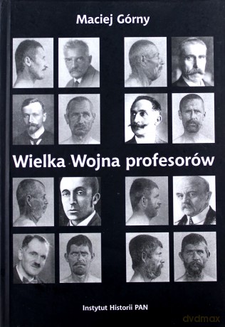 Wielka Wojna profesorów - Maciej Górny [KSIĄŻKA]