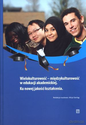 Wielokulturowość - międzykulturowość w edukacji akademickiej. Ku nowej jakości kształcenia - Alicja Szerląg [KSIĄŻKA]