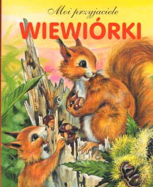 Wiewiórki. Moi przyjaciele [KSIĄŻKA]