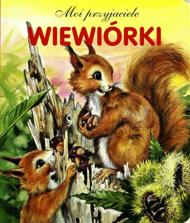 Wiewiórki. Moi przyjaciele [KSIĄŻKA]