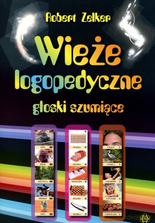 Wieże logopedyczne. Głoski szumiące - Robert Zelker [KSIĄŻKA]