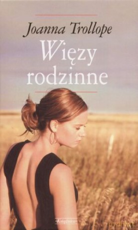 Więzy rodzinne - Joanna Trollope [KSIĄŻKA]