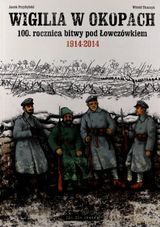 Wigilia w okopach. 100. rocznica bitwy pod Łowczówkiem 1914-2014 - Witold Tkaczyk, Jacek Przybylski [KOMIKS]