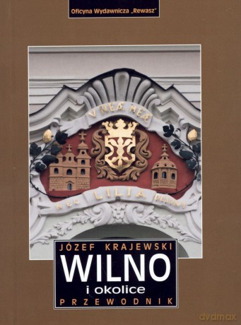 Wilno i okolice. Przewodnik - Józef Krajewski [KSIĄŻKA]