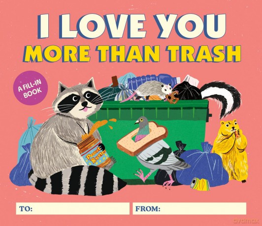 I Love You More Than Trash [KSIĄŻKA]