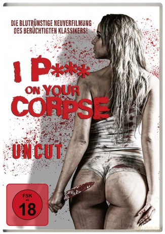 I P*** On Your Corpse (Uncut) [DVD]