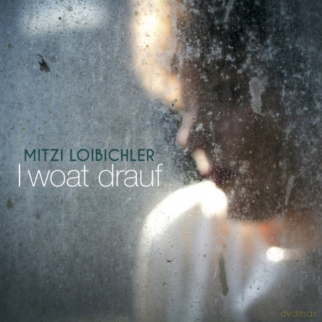 Loibichler,Mitzi: I Woat Drauf [CD]