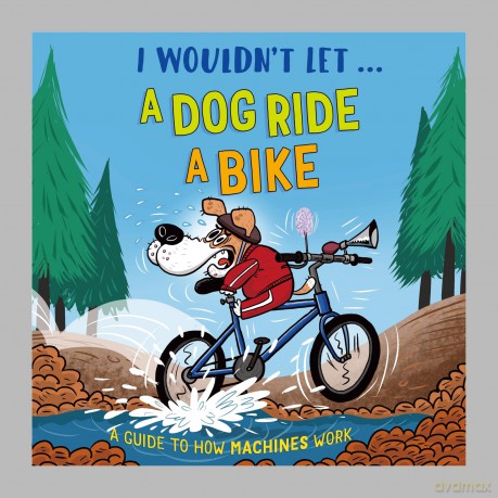 I Wouldnt Let a Dog Ride a Bike [KSIĄŻKA]
