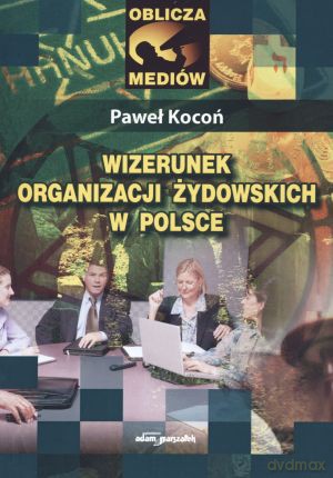 Wizerunek organizacji żydowskich w Polsce - Paweł Kocoń [KSIĄŻKA]