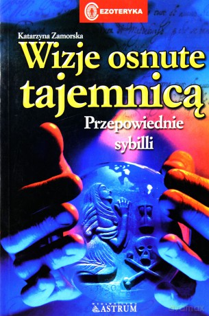Wizje osnute tajemnicą. Przepowiednie Sybilli - Katarzyna Zamorska [KSIĄŻKA]