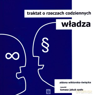 Władza. Traktat o rzeczach codziennych - Tomasz Jakub Sysło, Aldona Wiktorska-Święcka [KSIĄŻKA]