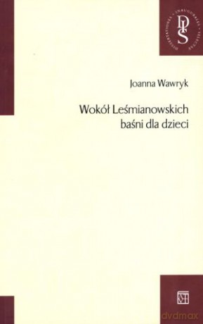 Wokół Leśmianowskich baśni dla dzieci - Joanna Wawryk [KSIĄŻKA]