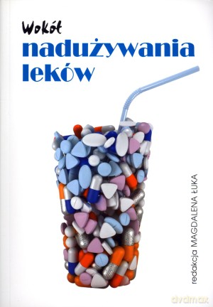 Wokół nadużywania leków - Magdalena Łuka [KSIĄŻKA]