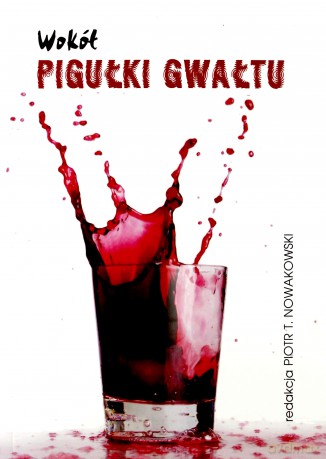 Wokół pigułki gwałtu - Piotr T. Nowakowski [KSIĄŻKA]