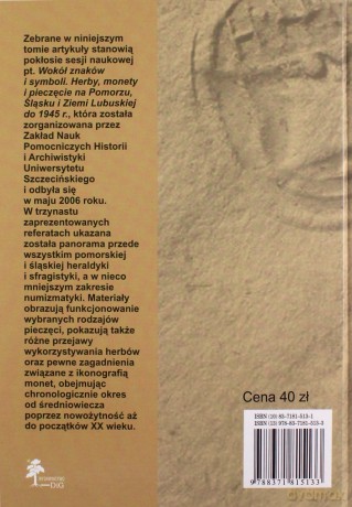 Wokół znaków i symboli. Herby, pieczęcie i monety na Pomorzu, Śląsku i Ziemi Lubuskiej do 1945 roku - Agnieszka Chlebowska, Agnieszka Gut [KSIĄŻKA]