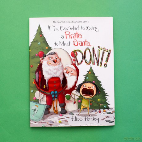 If You Ever Want to Bring a Pirate to Meet Santa Dont [KSIĄŻKA]