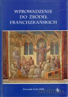 Wprowadzenie do źródeł franciszkańskich - Fernando Uribe OFM [KSIĄŻKA]