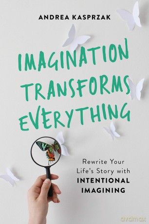 Imagination Transforms Everything [KSIĄŻKA]