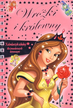 Wróżki i królewny. Kalendarzyk szkolny dla prawdziwych dziewczyn! - Marcela Grez, Joanna Gaca (tłum.) [KALENDARZ]