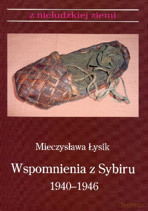 Wspomnienia z Sybiru 1940-1946 - Mieczysława Łysik [KSIĄŻKA]
