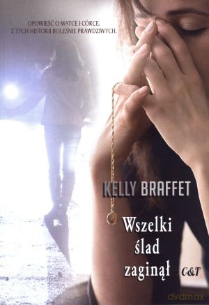 Wszelki ślad zaginął - Kelly Braffet [KSIĄŻKA]