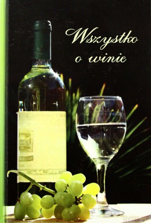 Wszystko o winie [KSIĄŻKA]