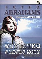 Wszystko w mojej mocy - Peter Abrahams [KSIĄŻKA]