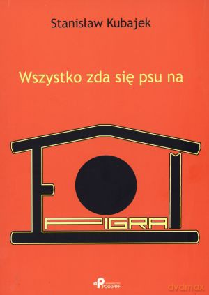 Wszystko zda się psu na epigram - Stanisław Kubajek [KSIĄŻKA]