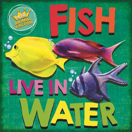 In the Animal Kingdom Fish Live in Water [KSIĄŻKA]