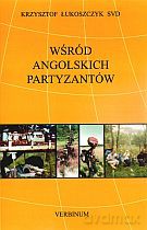 Wśród angolskich partyzantów - Krzysztof Łukoszczyk SVD [KSIĄŻKA]